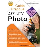 Guide Pratique AFFINITY PHOTO : Développement RAW et retouche photographique professionnelle. (French Edition) Guide Pratique AFFINITY PHOTO : Développement RAW et retouche photographique professionnelle. (French Edition) Kindle Paperback