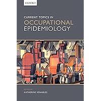 Current Topics in Occupational Epidemiology Current Topics in Occupational Epidemiology Kindle Paperback
