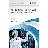 Translational Bioinformatics Applications in Healthcare (Intelligent Signal Processing and Data Analysis) Translational Bioinformatics Applications in Healthcare (Intelligent Signal Processing and Data Analysis) Kindle Hardcover