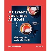 Mr Lyan’s Cocktails at Home: Good Things to Drink with Friends Mr Lyan’s Cocktails at Home: Good Things to Drink with Friends Hardcover Kindle