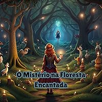 O Mistério na Floresta Encantada (Portuguese Edition) O Mistério na Floresta Encantada (Portuguese Edition) Kindle