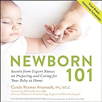 Newborn 101: Secrets from Expert Nurses on Preparing and Caring for Your Baby at Home Newborn 101: Secrets from Expert Nurses on Preparing and Caring for Your Baby at Home Audible Audiobook Paperback Kindle