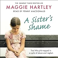 A Sister's Shame: The true story of little girls trapped in a cycle of abuse and neglect A Sister's Shame: The true story of little girls trapped in a cycle of abuse and neglect Audible Audiobook Kindle Paperback