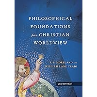Philosophical Foundations for a Christian Worldview Philosophical Foundations for a Christian Worldview Hardcover Kindle Audible Audiobook Audio CD