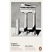 Lessons in Stoicism: What Ancient Philosophers Teach Us about How to Live Lessons in Stoicism: What Ancient Philosophers Teach Us about How to Live Paperback
