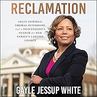Reclamation: Sally Hemings, Thomas Jefferson, and a Descendant's Search for Her Family's Lasting Legacy Reclamation: Sally Hemings, Thomas Jefferson, and a Descendant's Search for Her Family's Lasting Legacy Audible Audiobook Hardcover Kindle Paperback Audio CD