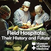 Field Hospitals: Their History and Future