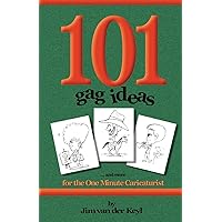 101 Gag Ideas: for the One Minute Caricature 101 Gag Ideas: for the One Minute Caricature Paperback Kindle