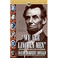 We Are Lincoln Men: Abraham Lincoln and His Friends We Are Lincoln Men: Abraham Lincoln and His Friends Kindle Paperback Hardcover