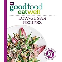 Good Food Eat Well: Low-Sugar Recipes Good Food Eat Well: Low-Sugar Recipes Kindle Paperback