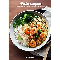 Thaise recepten: Thaise keuken en recepten (Dutch Edition)