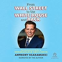 From Wall Street to the White House and Back: The Scaramucci Guide to Unbreakable Resilience From Wall Street to the White House and Back: The Scaramucci Guide to Unbreakable Resilience Hardcover Audible Audiobook Kindle