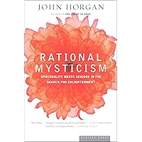 Rational Mysticism: Spirituality Meets Science in the Search for Enlightenment Rational Mysticism: Spirituality Meets Science in the Search for Enlightenment Kindle Paperback