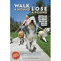 Walk a Hound, Lose a Pound: How You & Your Dog Can Lose Weight, Stay Fit, and Have Fun (New Directions in the Human-Animal Bond) Walk a Hound, Lose a Pound: How You & Your Dog Can Lose Weight, Stay Fit, and Have Fun (New Directions in the Human-Animal Bond) Paperback Kindle