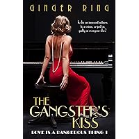 The Gangster's Kiss (Love is a Dangerous Thing Book 1) The Gangster's Kiss (Love is a Dangerous Thing Book 1) Kindle Paperback