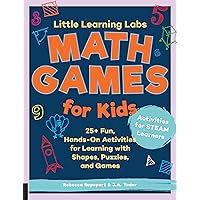 Little Learning Labs: Math Games for Kids, abridged paperback edition: 25+ Fun, Hands-On Activities for Learning with Shapes, Puzzles, and Games Little Learning Labs: Math Games for Kids, abridged paperback edition: 25+ Fun, Hands-On Activities for Learning with Shapes, Puzzles, and Games Kindle Paperback