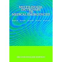Multilingual Dictionary of Medical Emergencies: English French Spanish Italian Croatian Multilingual Dictionary of Medical Emergencies: English French Spanish Italian Croatian Kindle Paperback