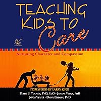 Teaching Kids to Care: Nurturing Character and Compassion Teaching Kids to Care: Nurturing Character and Compassion Audible Audiobook Kindle Paperback