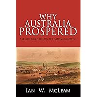 Why Australia Prospered: The Shifting Sources of Economic Growth (The Princeton Economic History of the Western World Book 43) Why Australia Prospered: The Shifting Sources of Economic Growth (The Princeton Economic History of the Western World Book 43) Kindle Audible Audiobook Paperback Hardcover