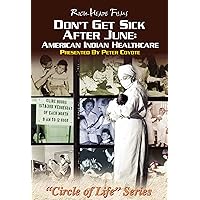 Don't Get Sick After June: American Indian Healthcare Don't Get Sick After June: American Indian Healthcare DVD