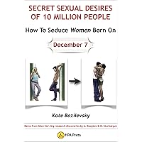 How To Seduce Women Born On December 7 Or Secret Sexual Desires of 10 Million People: Demo from Shan Hai Jing research discoveries by A. Davydov & O. Skorbatyuk How To Seduce Women Born On December 7 Or Secret Sexual Desires of 10 Million People: Demo from Shan Hai Jing research discoveries by A. Davydov & O. Skorbatyuk Kindle Audible Audiobook