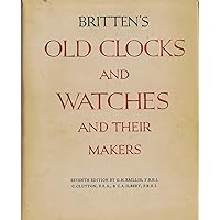Old Clocks and Watches and Their Makers.