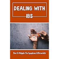 Dealing With IBS: How To Mitigate The Symptoms Of Bronchitis