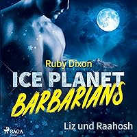 Ice Planet Barbarians - Liz und Raahosh: Ice Planet Barbarians 2 Ice Planet Barbarians - Liz und Raahosh: Ice Planet Barbarians 2 Audible Audiobook Kindle Perfect Paperback