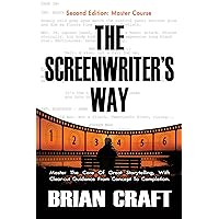 The Screenwriter's Way: Second Edition: The Step-by-Step Process For Writing Great Stories (Concept- Structure- Character- Scene Design- Treatment- Dialogue)