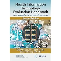 Health Information Technology Evaluation Handbook: From Meaningful Use to Meaningful Outcomes (HIMSS Book Series) Health Information Technology Evaluation Handbook: From Meaningful Use to Meaningful Outcomes (HIMSS Book Series) Hardcover Kindle Paperback