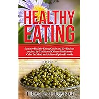 Healthy Eating: Summer Healthy Eating Guide and 60+ Recipes Inspired by Traditional Chinese Medicine to Calm the Mind and Achieve Optimal Health Healthy Eating: Summer Healthy Eating Guide and 60+ Recipes Inspired by Traditional Chinese Medicine to Calm the Mind and Achieve Optimal Health Kindle Paperback