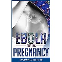 EBOLA DURING PREGNANCY