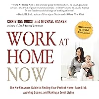 Work at Home Now: The No-nonsense Guide to Finding Your Perfect Home-based Job, Avoiding Scams, and Making a Great Living Work at Home Now: The No-nonsense Guide to Finding Your Perfect Home-based Job, Avoiding Scams, and Making a Great Living Audible Audiobook Paperback Kindle Mass Market Paperback