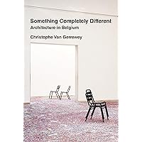 Something Completely Different: Architecture in Belgium Something Completely Different: Architecture in Belgium Paperback