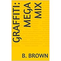 GRAFFITI: Mega Mix (GRAFFITI Photo Trips Book 5)