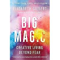 Big Magic: Creative Living Beyond Fear Big Magic: Creative Living Beyond Fear Paperback Audible Audiobook Kindle Hardcover Audio CD