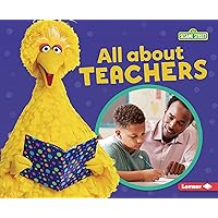 All about Teachers (Sesame Street ® Loves Community Helpers) All about Teachers (Sesame Street ® Loves Community Helpers) Paperback Kindle Library Binding