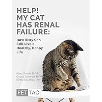 Help My Cat Has Renal Failure: How Kitty Can Still Live a Healthy, Happy Life Help My Cat Has Renal Failure: How Kitty Can Still Live a Healthy, Happy Life Kindle Paperback