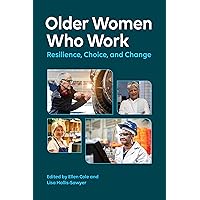 Older Women Who Work: Resilience, Choice, and Change (Psychology of Women Series) Older Women Who Work: Resilience, Choice, and Change (Psychology of Women Series) eTextbook Paperback