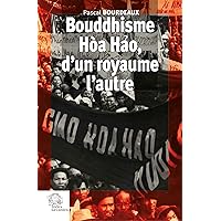 Bouddhisme Hòa Hao, d'un royaume l'autre: Religion et Révolution au Sud Viêt Nam (1935-1955)