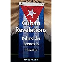 Cuban Revelations: Behind the Scenes in Havana (Contemporary Cuba) Cuban Revelations: Behind the Scenes in Havana (Contemporary Cuba) Kindle Audible Audiobook Hardcover Paperback