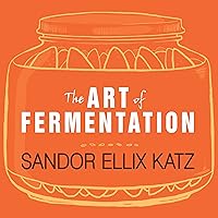 The Art of Fermentation: An In-Depth Exploration of Essential Concepts and Processes from Around the World The Art of Fermentation: An In-Depth Exploration of Essential Concepts and Processes from Around the World Hardcover Kindle Audible Audiobook Paperback Audio CD