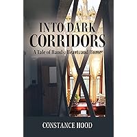 Into Dark Corridors: A Tale of Hands, Heart, and Home Into Dark Corridors: A Tale of Hands, Heart, and Home Kindle Audible Audiobook Paperback