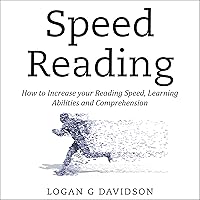 Speed Reading: How to Increase Your Reading Speed, Learning Abilities and Comprehension Speed Reading: How to Increase Your Reading Speed, Learning Abilities and Comprehension Kindle Paperback Audible Audiobook Hardcover