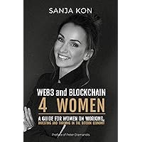 Web3 and Blockchain for Women: A guide for women on working, investing and thriving in the bitcoin economy (The Boss Books Book 15) Web3 and Blockchain for Women: A guide for women on working, investing and thriving in the bitcoin economy (The Boss Books Book 15) Kindle Paperback