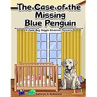 The Case of the Missing Blue Penguin: A June-Bug Doggie Detective Mystery The Case of the Missing Blue Penguin: A June-Bug Doggie Detective Mystery Kindle