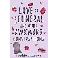 Love at a Funeral and Other Awkward Conversations: A Brother's Best Friend Contemporary Romance Love at a Funeral and Other Awkward Conversations: A Brother's Best Friend Contemporary Romance Kindle