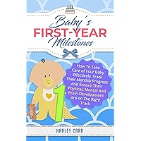 Baby’s First-Year Milestones: How To Take Care of Your Baby Effectively, Track Their Monthly Progress And Ensure Their Physical, Mental And Brain Development ... development and baby's first year Book 3) Baby’s First-Year Milestones: How To Take Care of Your Baby Effectively, Track Their Monthly Progress And Ensure Their Physical, Mental And Brain Development ... development and baby's first year Book 3) Kindle Hardcover Paperback