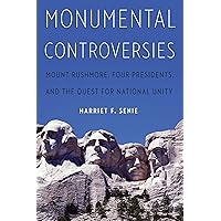 Monumental Controversies: Mount Rushmore, Four Presidents, and the Quest for National Unity Monumental Controversies: Mount Rushmore, Four Presidents, and the Quest for National Unity Hardcover Kindle Audible Audiobook Audio CD