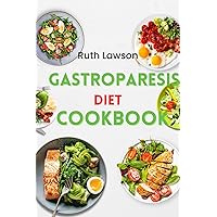 Gastroparesis Diet cookbook: Transforming your diet to a quick and easy recipe with supplement for gastroparesis treatment Gastroparesis Diet cookbook: Transforming your diet to a quick and easy recipe with supplement for gastroparesis treatment Kindle